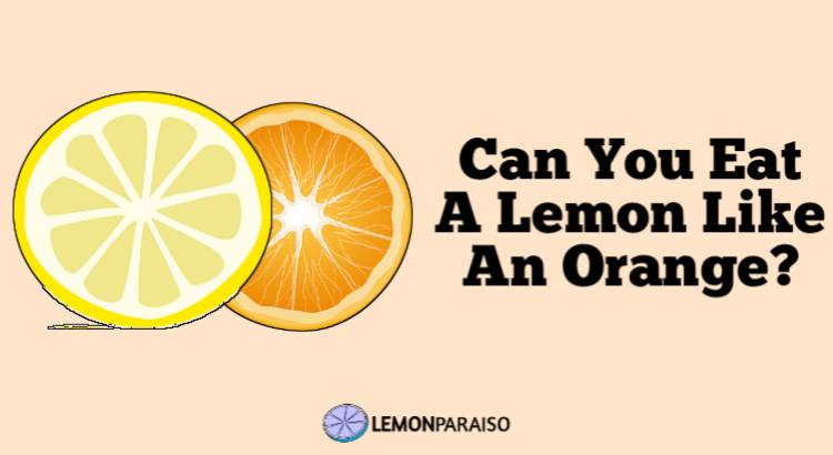 can you eat a lemon like an orange
