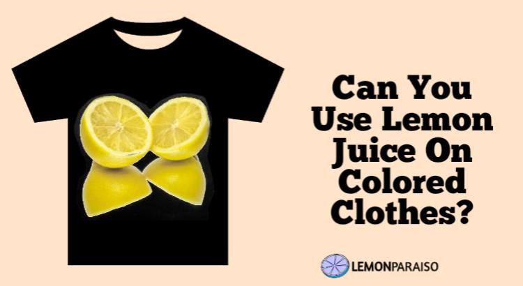 can you use lemon juice on colored clothes